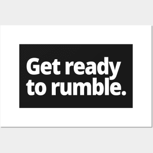 Get ready to rumble. Posters and Art